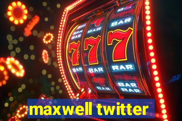 maxwell twitter